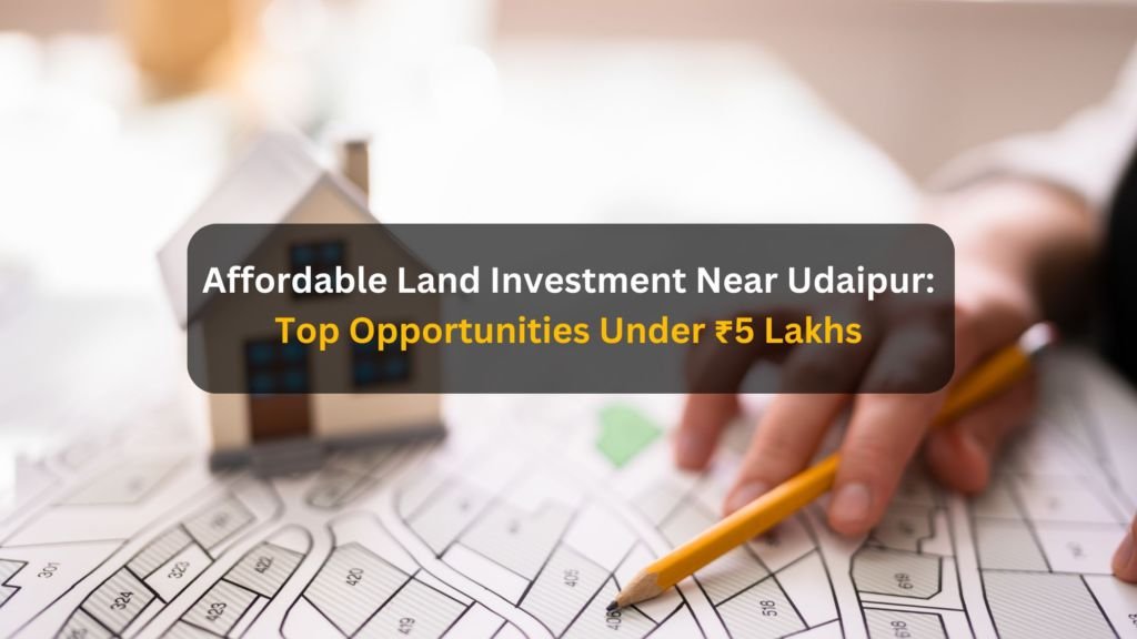 Affordable Land Investment Near Udaipur || plots and land for sale in Udaipur